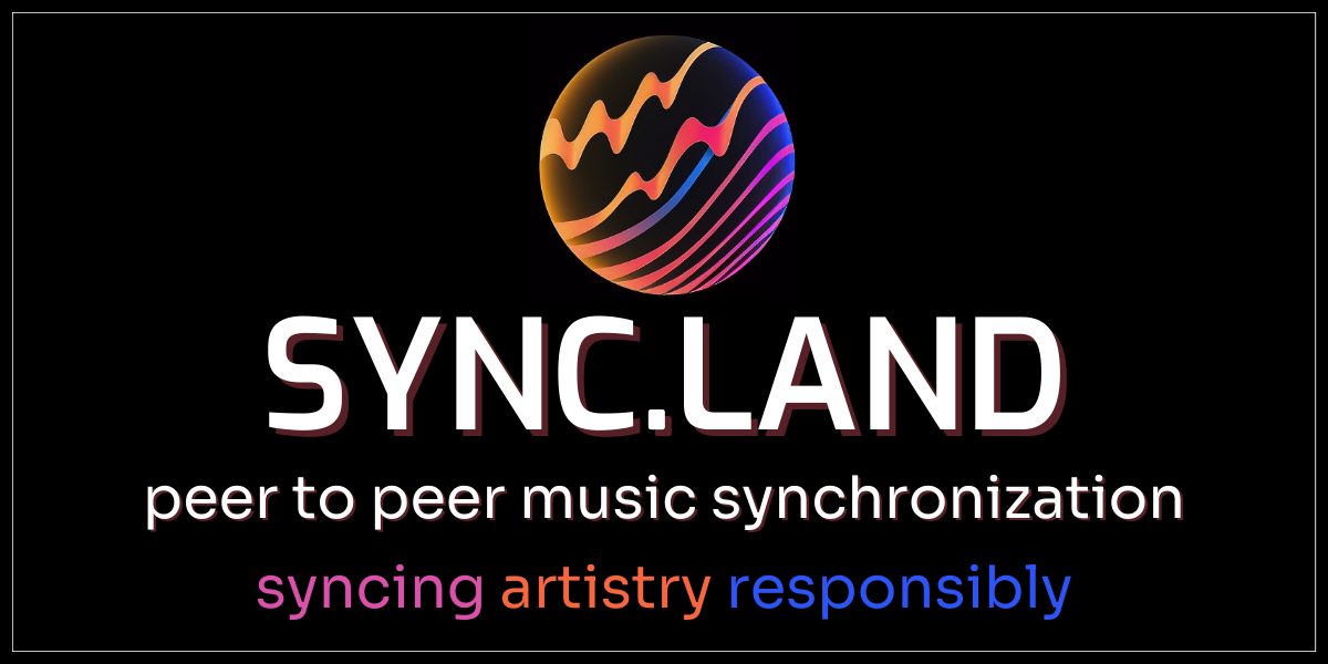 Sync.Land peer to peer music synchronization syncing artistry responsibly